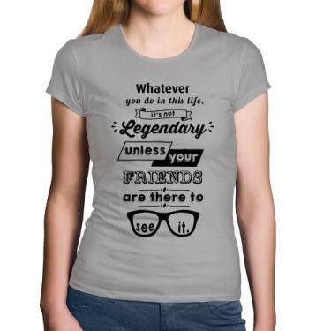 Imagem de Baby Look Algodão It's not legendary without your friends - Foca na Mo