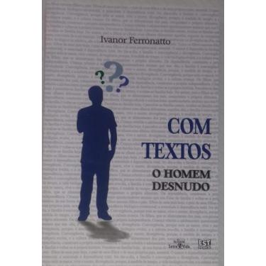 Imagem de Livro: Com Textos - O Homem Desnudo Autor: Ivanor Ferronatto (Novo, La