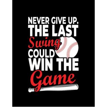 Imagem de Baseball Games Neber Give Up The Last Swing Could Win The Game 16 Notebook: 8.5x11 inch