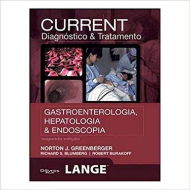 Imagem de Current: Gastroenterologia, Hepatologia, Endoscopia - Diagnóstico e Tratamento - 02Ed/13