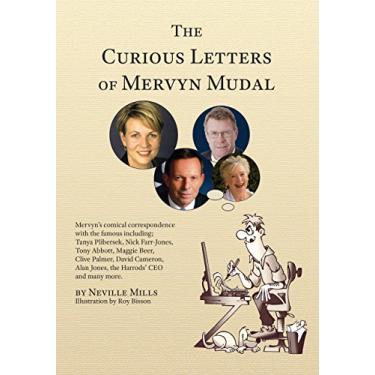 Imagem de The Curious Letters of Mervyn Mudal: Mervyn’s comical correspondence with the famous including; Tanya Plibersek, Nick Farr-Jones, Tony Abbott, Maggie Beer, ... Cameron and many more. (English Edition)