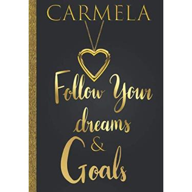 Imagem de Carmela Follow Your Dreams & Goals: Diário de nome personalizado para mulheres e meninas Named Carmela Gift Idea|Cute Dreams Tracker & Life Goals Setting Planner Caderno inspirador para escrever