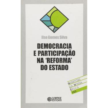 Imagem de LIVRO NOVO Democracia e Participacao na Reforma do Estado, Silva- Ilse Gomes (Autor)