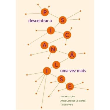 Imagem de Descentrar A Psicanálise, Uma Vez Mais