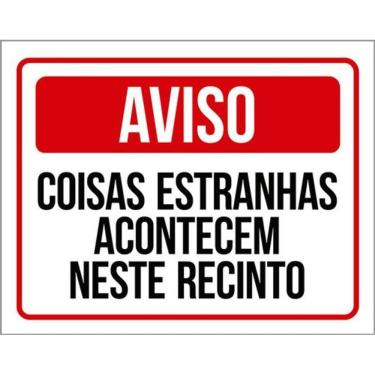 Imagem de Kit 10 Placas Coisas Estranhas Acontecem Neste Recinto 36X46