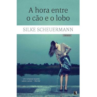 Imagem de Livro - A Hora Entre o Cão e o Lobo - Silke Scheuermann