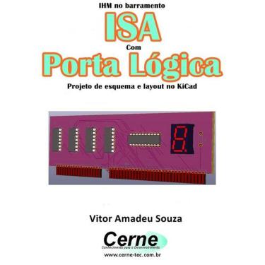 Imagem de Ihm No Barramento Isa Com Porta Logica Projeto De Esquema E Layout No Kicad