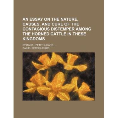 Imagem de An essay on the nature, causes, and cure of the contagious distemper among the horned cattle in these kingdoms; By Daniel Peter Layard,