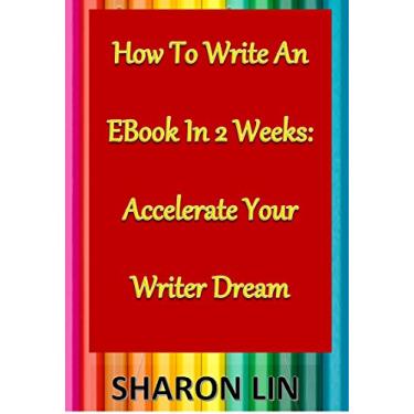 Imagem de How To Write An EBook In 2 Weeks: Accelerate Your Writer Dream (English Edition)