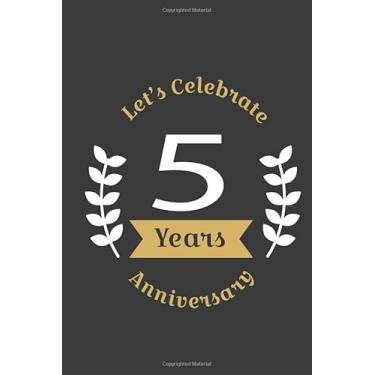 Imagem de Let's Celebrate 5 Years Anniversary:Birthday Notebook & Sketchbook Journal/space for writing and drawing, and positive sayings/Birthday Journal: ... Journal//Birthday Journal: Lined Journal