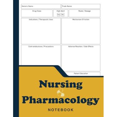 Imagem de Nursing Pharmacology Notebook | Blank Medication Template Notebook & Note Guide To Organize Information | 110 Pages | 8.5" x 11" inches | Blank Medication Study Guide For Nursing School Students