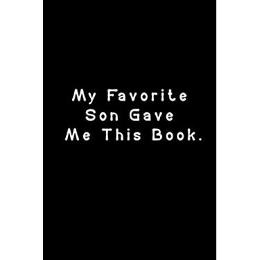Imagem de My Favorite Son Gave Me This Book.: Funny Lined Notebook For mom, dad, family, women, men
