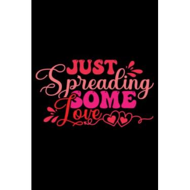 Imagem de Valentine's Day Just Spreading Some Love: Valentines Day Gifts For Him, From Her, Funny Personalized Unique Valentines Day gifts Notebook Journal, ... Gift card, Gift from husband For wife