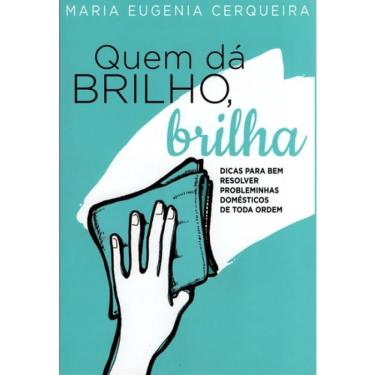 Imagem de Quem dá brilho brilha - dicas para bem resolver probleminhas domésticos de toda ordem