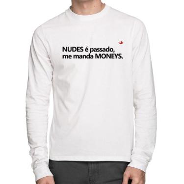 Imagem de Camiseta Algodão Nudes É Passado, Manda Moneys Manga Longa - Foca Na M