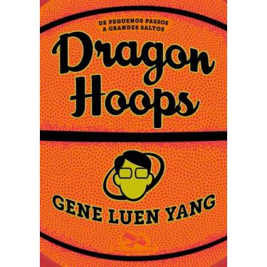 Imagem de Livro Dragon Hoops De Pequenos Passos a Grandes Saltos Gene Luen Yang,