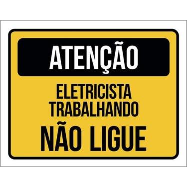 Imagem de Placa De Atenção - Eletricista Trabalhando Não Ligue 18X23 - Sinalizo