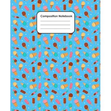Imagem de Composition Notebook | 120 Pages Wide-Ruled Blank Paper: (Lined, Ice Cream Dream Journal)