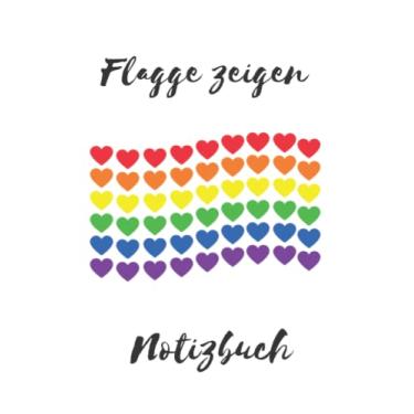 Imagem de Flagge zeigen Notizbuch: Notizbuch, 120 Seiten, liniert, 6x9 Zoll, Softcover, Fahne, Herzen, Regenbogen, LGBTQIA+, Geschenk