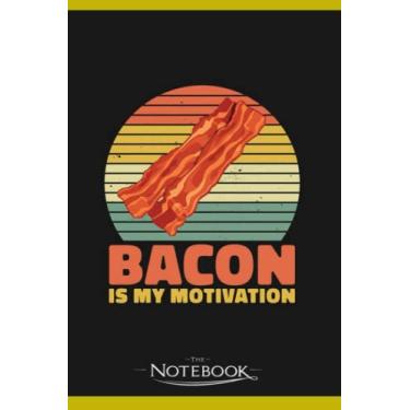 Imagem de Bacon Is My Motivation BBQ Barbecue Breakfast Bacon Notebook: Journaling and Writing Gift for Family, Friend And Yourself 6x9 120 Pages |Planner Notebook, Note Pad, Notes