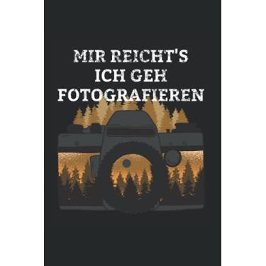 Imagem de Mir Reicht's Ich Geh Fotografieren: Fotograf Kamera Foto Fotografie Fotofreunde Notizbuch Notizheft Schulheft 6 x 9 Zoll Gepunktet Geschenk