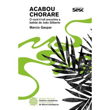 Imagem de Acabou chorare: O rock````n````roll encontra a batida de João Gilberto