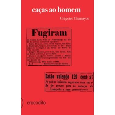 Imagem de Caças Ao Homem - História E Filosofia Do Poder Cinegético