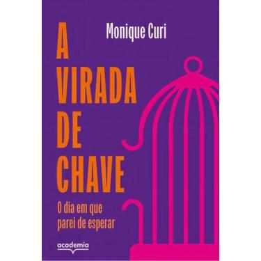 Imagem de A Virada De Chave - O Dia Em Que Parei De Esperar - ACADEMIA