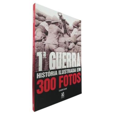 Imagem de Livro - Primeira Guerra História Ilustrada em 300 Fotos - Editora Came