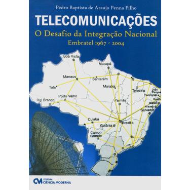 Imagem de Livro - Telecomunicações: O Desafio da Integração Nacional - Pedro Penna Filho