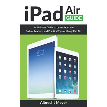 Imagem de iPad Air Guide: Learn Step-By-Step How To Use Your New iPad Air To Its Fullest And All Its Features