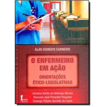 Imagem de Enfermeiro Em Acao, O: Orientacoes Etico-Legislativas