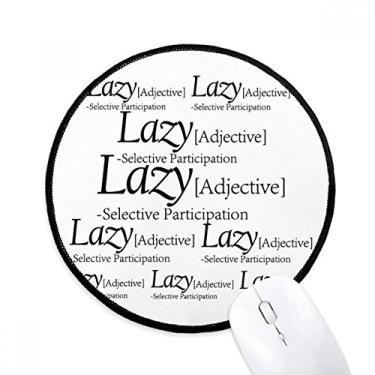 Imagem de DIYthinker Meaning of Lazy Funny Quote Mouse Pad Desktop Office Tapete Redondo para Computador