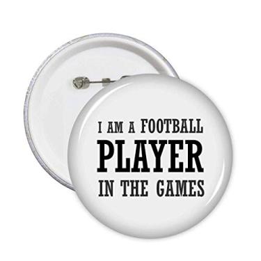 Imagem de Broche I Am A Football Player in The Games, emblema, acessório, decoração, 5 peças