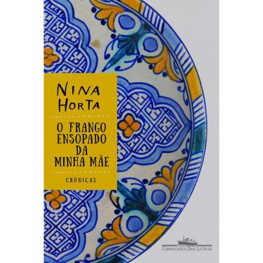 Imagem de Livro – O Frango Ensopado da Minha Mãe: Crônicas - Nina Horta