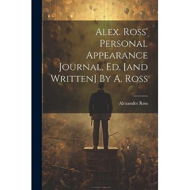 Imagem de Alex. Ross' Personal Appearance Journal, Ed. [and Written] By A. Ross