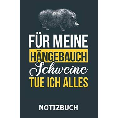 Imagem de Notizbuch Für meine Hängebauch-Schweine Tue Ich Alles: Hängebauchschwein I Minischwein I Schweine I Hängebauchschweine I Halten I Züchten I Geschenk (Kleine Hängebauchschweine)