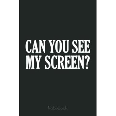 Imagem de Funny Work From Home Video Meeting Can You See My Screen Notebook: Funny Notebook Gift - Lined Journal 6x9 inches - Funny Gifts For Co-workers, Friends and Family