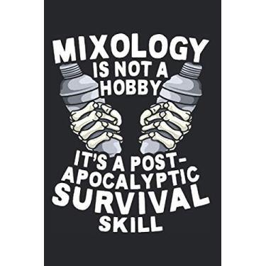 Imagem de Mixology Is Not A Hobby It's A Post-Apocalyptic Survival Skill: Notebook For Bartender & Mixologist Bartending Bar Notes Journal Diary Planner (Ruled ... Funny Bartender Sayings For Waiter & Waitress