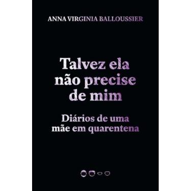 Imagem de Talvez Ela Não Precise de Mim - Diários de uma mãe em quarentena
