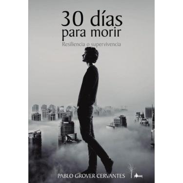 Imagem de 30 días para morir: Resiliencia o supervivencia - Espanhol