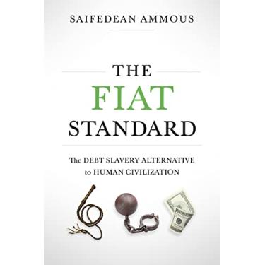 Imagem de The Fiat Standard: The Debt Slavery Alternative to Human Civilization (English Edition)