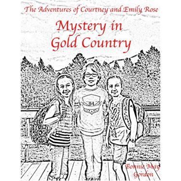 Imagem de The Adventures of Courtney and Emily Rose: Mystery in Gold Country (English Edition)