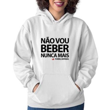 Imagem de Moletom Feminino Não vou beber nunca mais... porém, depende - Foca na 