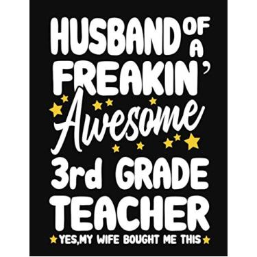 Imagem de Husband of a Freakin' Awesome 3rd Grade Teacher yes,my Wife bought me this: Teacher notebook journal funny 3rd Grade Teacher gift for Him,Gift for Husband Valentine or any occasion
