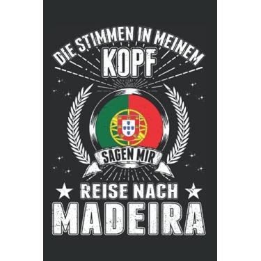 Imagem de Madeira Tagesplaner: Madeira Reise Spruch Portugal Urlaub/Die Stimmen in meinem Kopf Sagen mir Reise nach Madeira/Kalender 2022 / Wochenplaner ... / 6x9 Zoll / 100 ausfüllbare Seiten