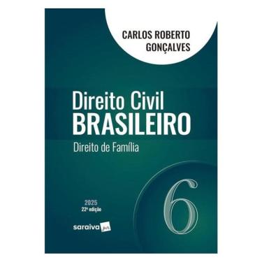 Imagem de Direito Civil Brasileiro - Direito De Família - Vol.6 - 22ª Edição 2025