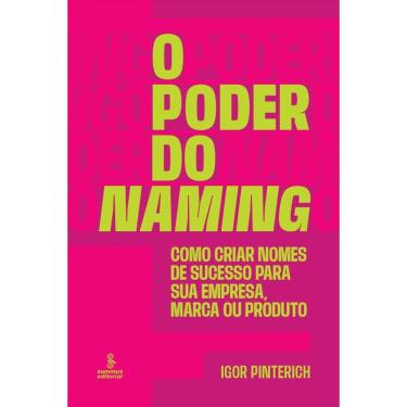 Imagem de O poder do naming: Como criar nomes de sucesso para sua empresa, marca ou produto
