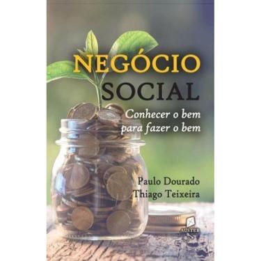 Imagem de Negócio Social: Conhecer O Bem Para Fazer O Bem