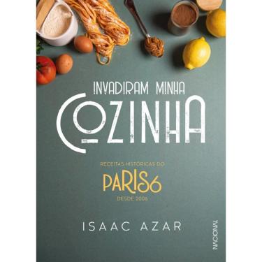 Imagem de Paris 6: Invadiram minha cozinha: Receitas históricas do Paris 6 desde 2006